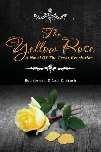 Cover image for The Yellow Rose: A Novel of the Texas Revolution