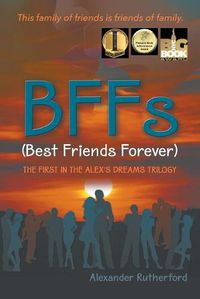 Cover image for BFFs (Best Friends Forever): The First in the Alex's Dreams Trilogy
