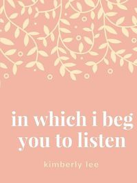 Cover image for in which i beg you to listen