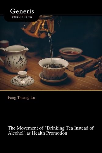 Cover image for The Movement of "Drinking Tea Instead of Alcohol" as Health Promotion