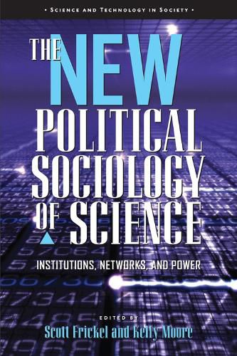 The New Political Sociology of Science: Institutions, Networks, and Power