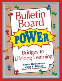 Cover image for Bulletin Board Power: Bridges to Lifelong Learning