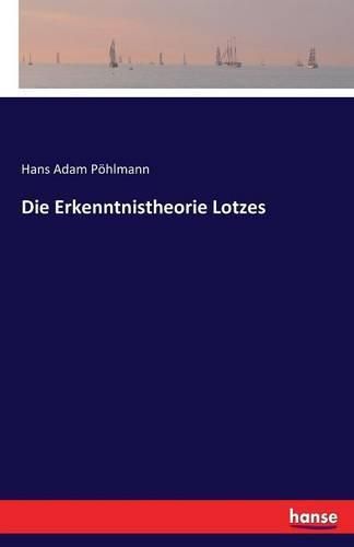 Cover image for Die Erkenntnistheorie Lotzes