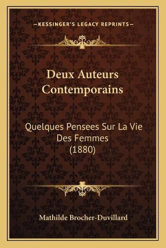 Deux Auteurs Contemporains: Quelques Pensees Sur La Vie Des Femmes (1880)