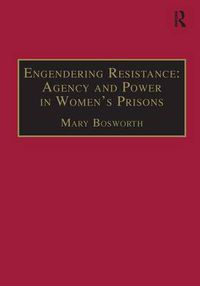 Cover image for Engendering Resistance: Agency and Power in Women's Prisons