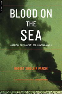 Cover image for Blood On The Sea: American Destroyers Lost In World War II