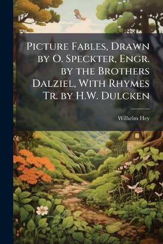 Cover image for Picture Fables, Drawn by O. Speckter, Engr. by the Brothers Dalziel, with Rhymes Tr. by H.W. Dulcken