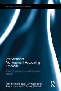 Cover image for Interventionist Management Accounting Research: Theory Contributions with Societal Impact