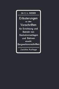 Cover image for Erlauterungen Zu Den Vorschriften Fur Die Errichtung Und Den Betrieb Elektrischer Starkstromanlagen Einschliesslich Bergwerksvorschriften Und Zu Den Sicherheitsvorschriften Fur Elektrische Strassenbahnen Und Strassenbahnahnliche Kleinbahnen