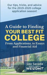 Cover image for A Guide to Finding Your Best Fit College: From Applications, to Essays and Financial Aid