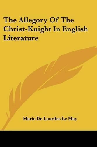 Cover image for The Allegory of the Christ-Knight in English Literature