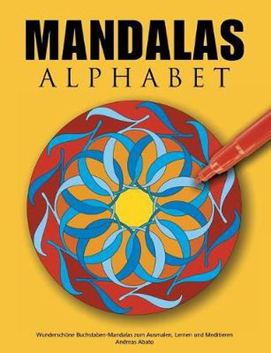 Mandalas Alphabet: Wunderschoene Buchstaben-Mandalas zum Ausmalen, Lernen und Meditieren