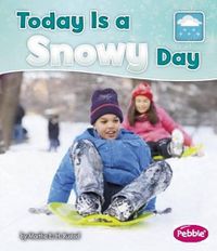 Cover image for Today is a Snowy Day (What is the Weather Today?)