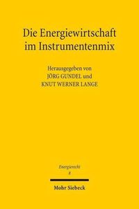 Cover image for Die Energiewirtschaft im Instrumentenmix: Wettbewerb, Regulierung und Verbraucherschutz nach der Energiewende Tagungsband der Vierten Bayreuther Energierechtstage 2013