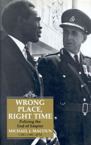Cover image for Wrong Place, Right Time: Policing the End of Empire