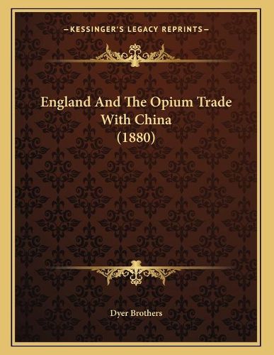 Cover image for England and the Opium Trade with China (1880)