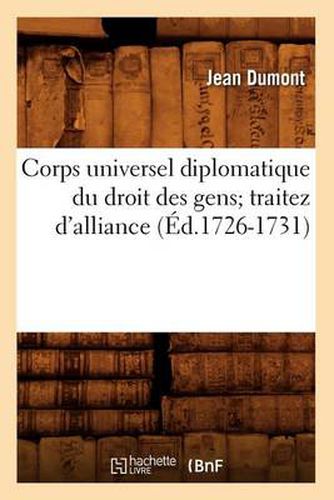 Cover image for Corps Universel Diplomatique Du Droit Des Gens Traitez d'Alliance (Ed.1726-1731)