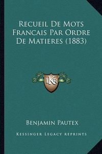 Cover image for Recueil de Mots Francais Par Ordre de Matieres (1883)