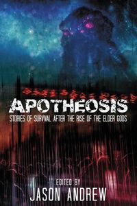 Cover image for Apotheosis: Stories of Human Survival After the Rise of the Elder Gods
