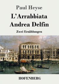 Cover image for L'Arrabbiata / Andrea Delfin: Zwei Erzahlungen