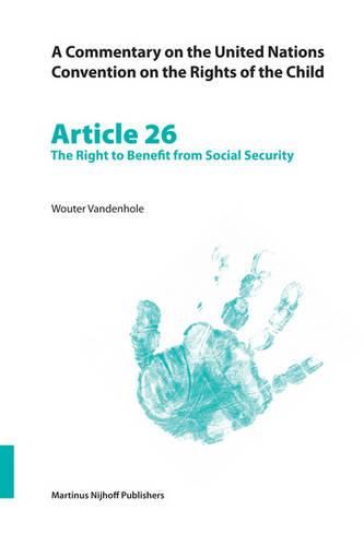 Cover image for A Commentary on the United Nations Convention on the Rights of the Child, Article 26: The Right to Benefit from Social Security