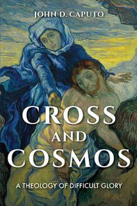 Cover image for Cross and Cosmos: A Theology of Difficult Glory