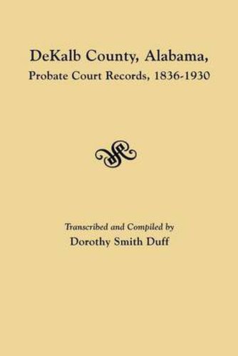 Cover image for DeKalb County, Alabama, Probate Court Records, 1836-1930