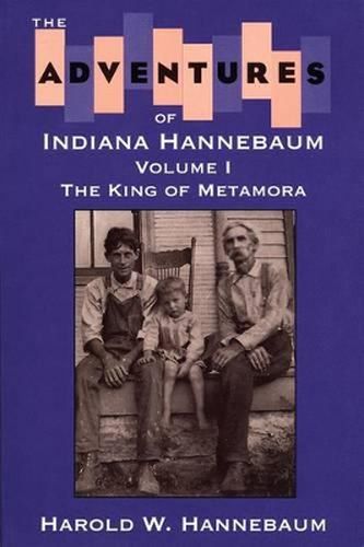 Cover image for The Adventures of  Indiana  Hannebaum: The King of Metamora