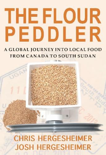 Cover image for The Flour Peddler: A Global Journey into Local Food