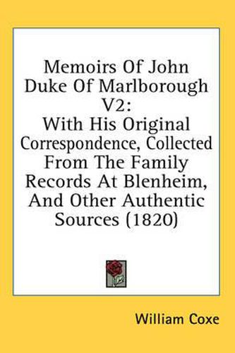 Cover image for Memoirs of John Duke of Marlborough V2: With His Original Correspondence, Collected from the Family Records at Blenheim, and Other Authentic Sources (1820)