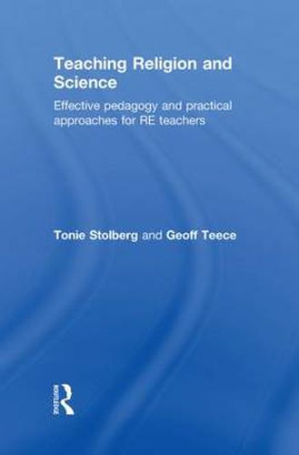 Cover image for Teaching Religion and Science: Effective Pedagogy and Practical Approaches for RE Teachers