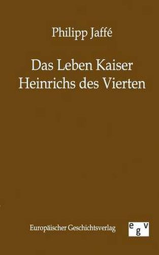 Cover image for Das Leben Kaiser Heinrichs Des Vierten