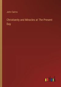 Cover image for Christianity and Miracles at The Present Day