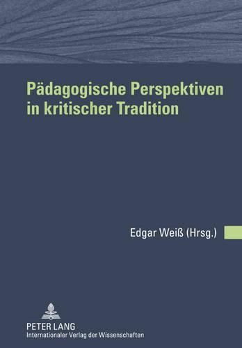 Cover image for Paedagogische Perspektiven in Kritischer Tradition: Freundesgabe Fuer Wolfgang Keim