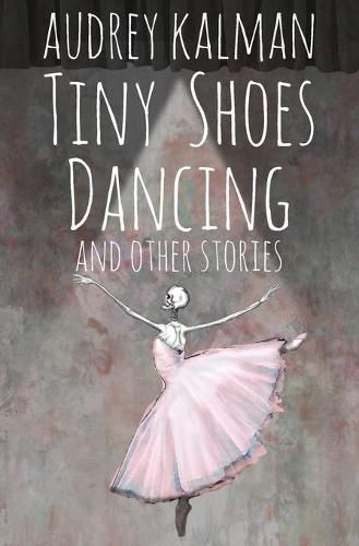 Cover image for Tiny Shoes Dancing and Other Stories