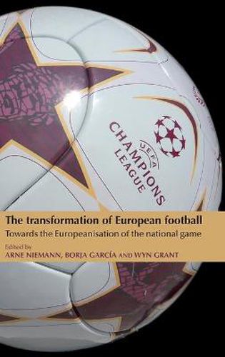 Cover image for The Transformation of European Football: Towards the Europeanisation of the National Game