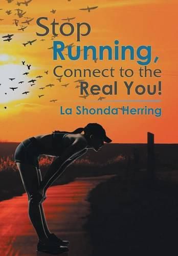 Cover image for Stop Running, Connect to the Real You!