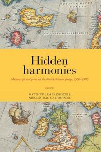 Cover image for Hidden Harmonies: Manuscript and Print on the North Atlantic Fringe, 15001900