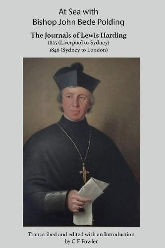 At Sea with Bishop John Bede Polding: The Journals of Lewis Harding, 1835 (Liverpool to Sydney) and 1846 (Sydney to London)