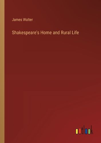 Shakespeare's Home and Rural Life