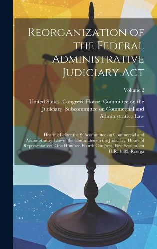 Cover image for Reorganization of the Federal Administrative Judiciary Act