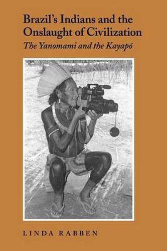 Cover image for Brazil's Indians and the Onslaught of Civilization: The Yanomami and the Kayapo