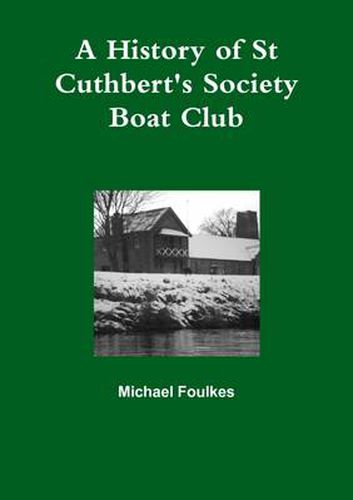 Cover image for A History of St Cuthbert's Society Boat Club