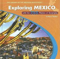 Cover image for Exploring Mexico with the Five Themes of Geography