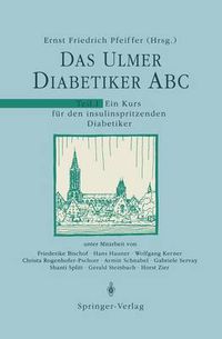 Cover image for Das Ulmer Diabetiker ABC: Teil 1: Ein Kurs Fur Den Insulinspritzenden Diabetiker