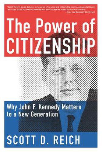 The Power of Citizenship: Why John F. Kennedy Matters to a New Generation