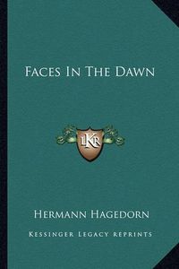 Cover image for Faces in the Dawn Faces in the Dawn