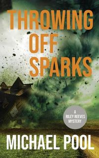 Cover image for Throwing Off Sparks: A Riley Reeves Mystery