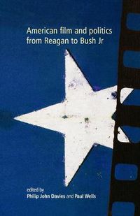 Cover image for American Film and Politics from Reagan to Bush Jr
