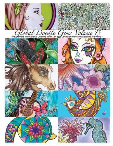 Cover image for Global Doodle Gems  Volume 15: The Ultimate Coloring Book...an Epic Collection from Artists around the World!